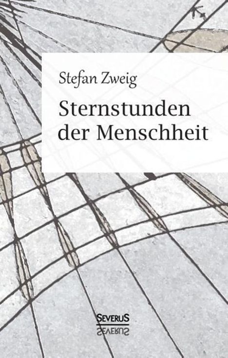Stefan Zweig: Sternstunden der Menschheit. Vierzehn historische Miniaturen, Buch