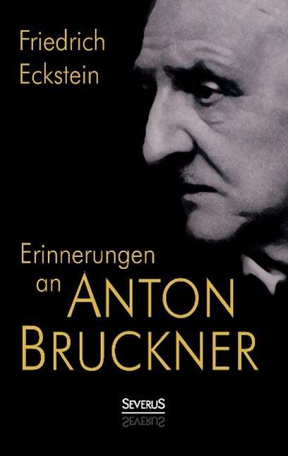 Friedrich Eckstein: Erinnerungen an Anton Bruckner, Buch