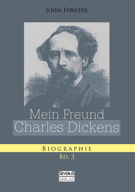 John Forster: Mein Freund Charles Dickens. Dritter Band, Buch