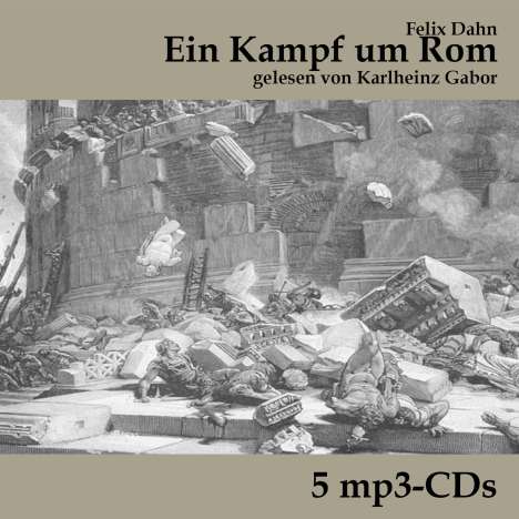 Felix Dahn: Ein Kampf um Rom, 5 MP3-CDs
