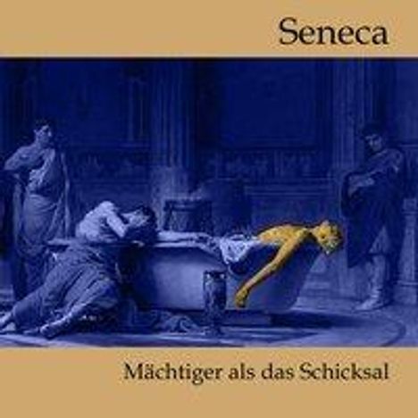 Lucius Annaeus Seneca: Mächtiger als das Schicksal, CD
