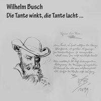 Wilhelm Busch: Die Tante winkt, die Tante lacht..., CD