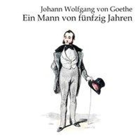 Johann Wolfgang von Goethe: Ein Mann von 50 Jahren, CD