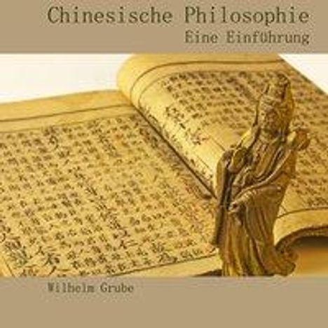 Wilhelm Grube: Grube, W: Chinesische Philosophie, Diverse