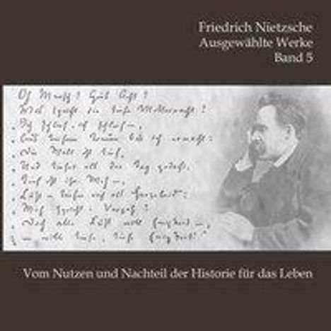 Friedrich Nietzsche: Nietzsche, F: Vom Nutzen und Nachteil der Historie, Diverse