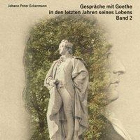 Johann Peter Eckermann: Eckermann, J: Gespräche mit Goethe in den letzten Jahren sei, Diverse