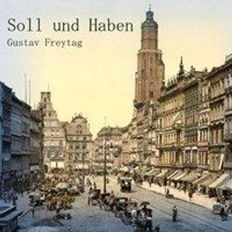 Gustav Freytag: Freytag, G: Soll und Haben, Diverse