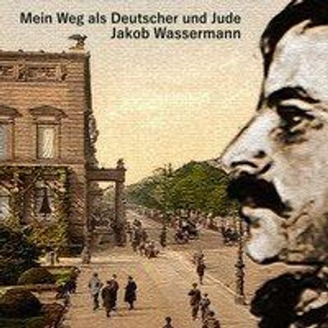 Jakob Wassermann: Wassermann, J: Mein Weg als Deutscher und Jude, Diverse