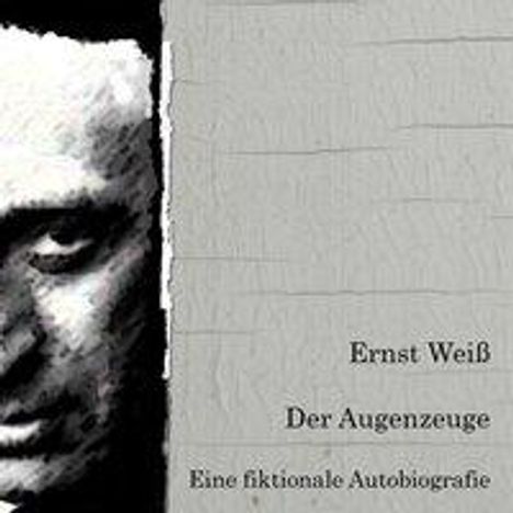 Ernst Weiss: Weiss, E: Augenzeuge, Diverse