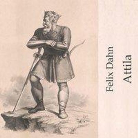 Felix Dahn: Dahn, F: Attila, Diverse