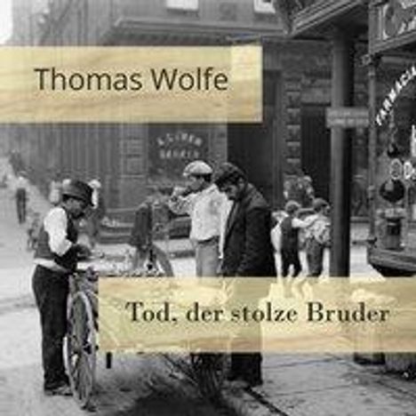 Thomas Wolfe: Wolfe, T: Tod, der stolze Bruder, Diverse