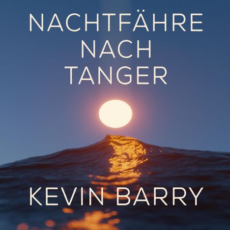 Kevin Barry: Barry, K: Nachtfähre nach Tanger / MP3-CD, Diverse