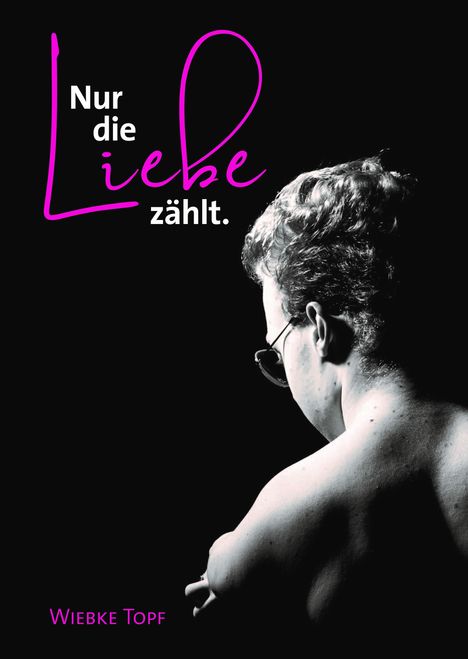 Wiebke Topf: Nur die Liebe zählt., Buch