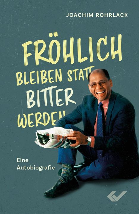 Joachim Rohrlack: Fröhlich bleiben statt bitter werden, Buch