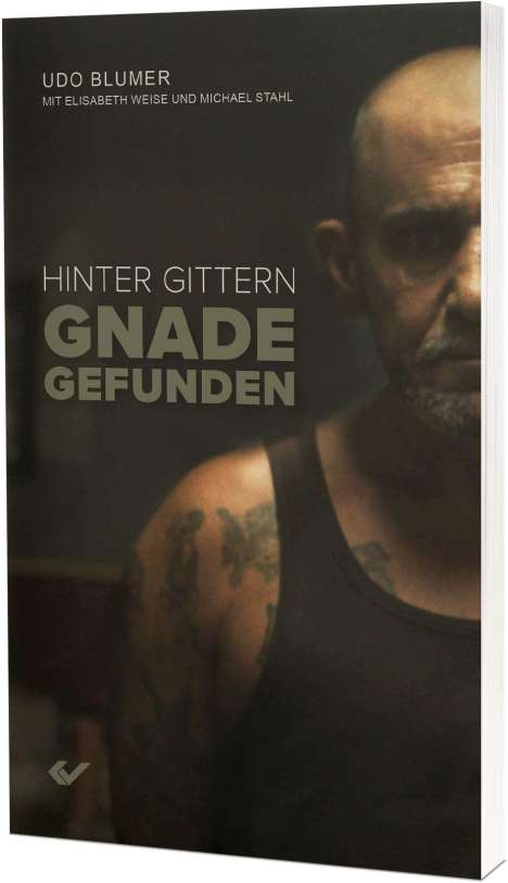 Udo Blumer: Hinter Gittern Gnade gefunden, Buch