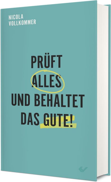 Nicola Vollkommer: Prüft alles und behaltet das Gute!, Buch