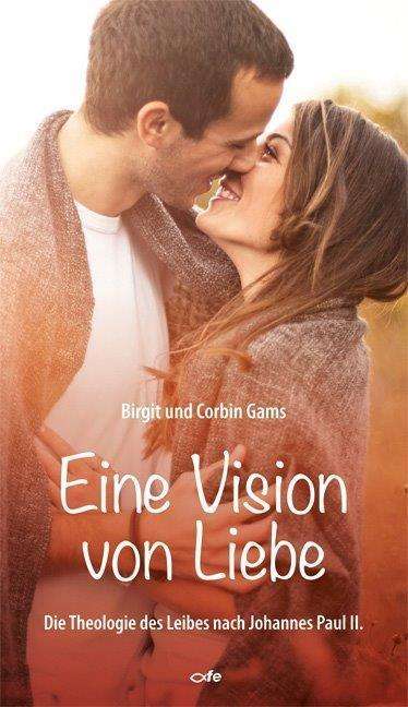 Birgit Gams: Gams, B: Vision von Liebe, Buch