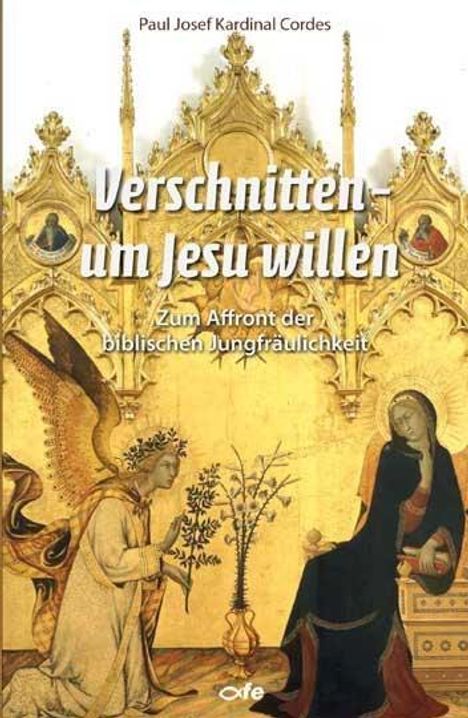 Paul Josef Kardinal Cordes: Cordes, P: Verschnitten um Jesu willen, Buch