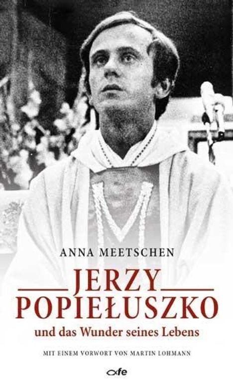 Anna Meetschen: Meetschen, A: Jerzy Popieluszko und das Wunder seines Lebens, Buch