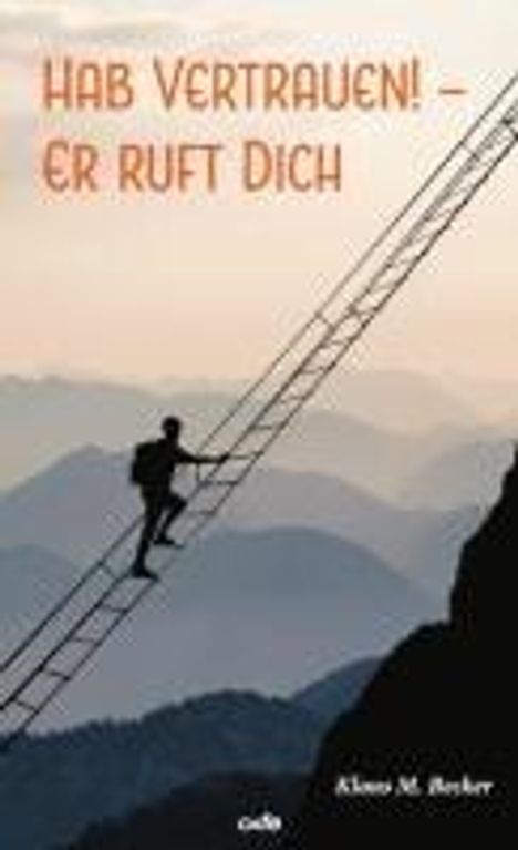 Klaus M. Becker: Hab Vertrauen! - Er ruft dich, Buch