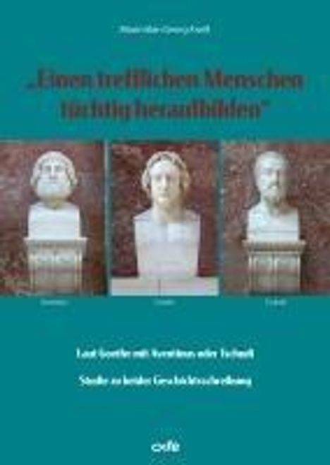 Maximilian Georg Kroiß: "Einen trefflichen Menschen tüchtig heraufbilden", Buch