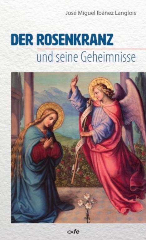 José Miguel Ibánez Langlois: Der Rosenkranz und seine Geheimnisse, Buch