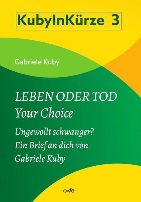 Gabriele Kuby: Leben oder Tod - Your Choice, Buch