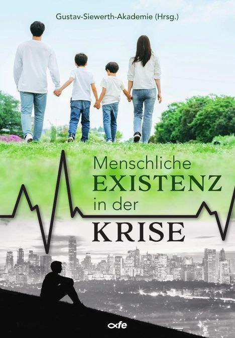 „Menschliche Existenz in der Krise“. Eine Familie steht auf Wiese, darunter eine nachdenkliche Silhouette vor Skyline.