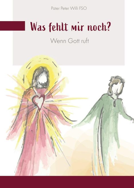 "Was fehlt mir noch? Wenn Gott ruft." Zwei Figuren in Aquarellstil, links mit Strahlenkranz, rechts in Grün gekleidet.