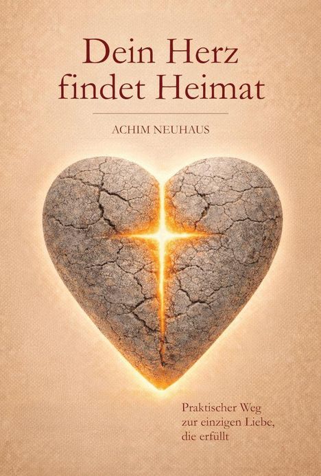 „Dein Herz findet Heimat“ von Achim Neuhaus. Illustration: Steinernes Herz mit glühendem Kreuzriss.