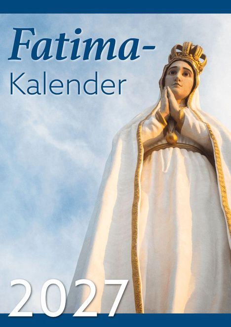 "Fatima-Kalender 2027" in blauer Schrift oben links. Darunter eine Statue von Maria in einem weißen Gewand mit Krone.