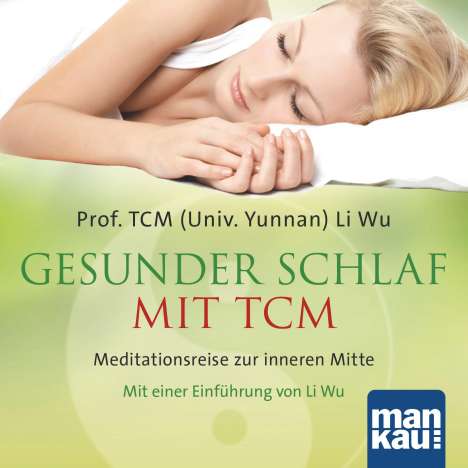 Prof. TCM Li Wu (Univ. Yunnan): Gesunder Schlaf mit TCM (Audio-CD), CD