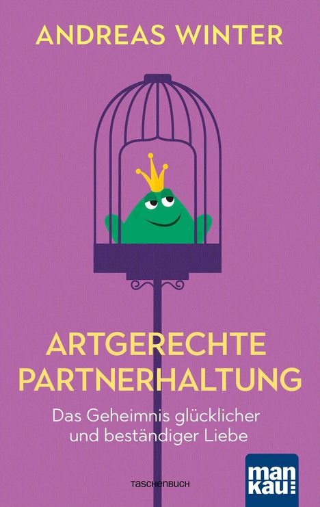 Andreas Winter: Artgerechte Partnerhaltung. Das Geheimnis glücklicher und beständiger Liebe, Buch