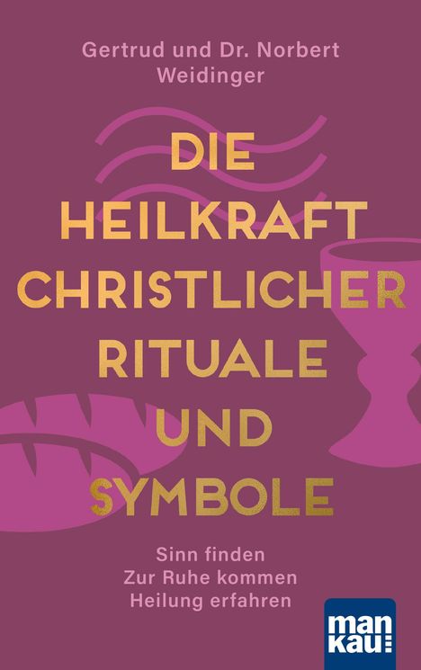Norbert Weidinger: Die Heilkraft christlicher Rituale und Symbole, Buch