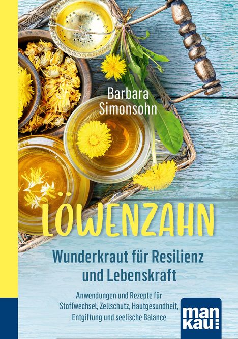 Barbara Simonsohn: Löwenzahn - Wunderkraut für Resilienz und Lebenskraft. Kompakt-Ratgeber, Buch