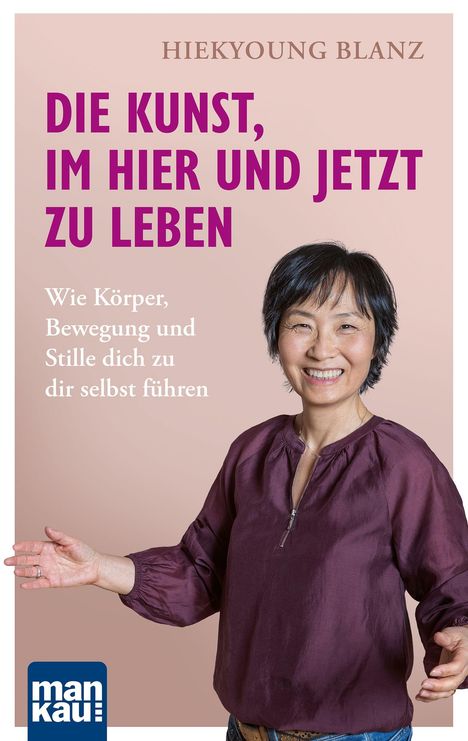 Text: "Die Kunst, im Hier und Jetzt zu leben. Wie Körper, Bewegung und Stille dich zu dir selbst führen." Personenabbildung.