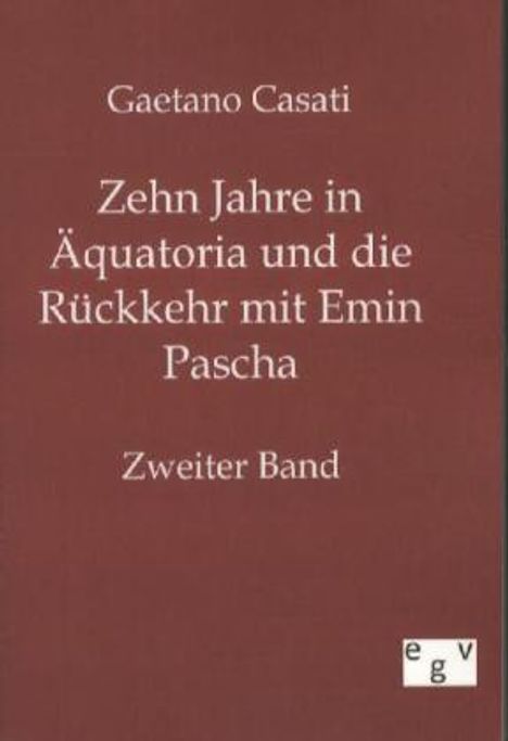 Gaetano Casati: Zehn Jahre in Äquatoria und die Rückkehr mit Emin Pascha, Buch