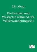 Nils Aberg: Die Franken und Westgoten während der Völkerwanderungszeit, Buch
