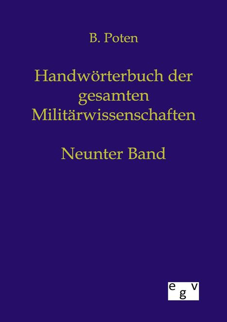 Bernhard Von Poten: Handwörterbuch der Gesamten Militärwissenschaften, Buch