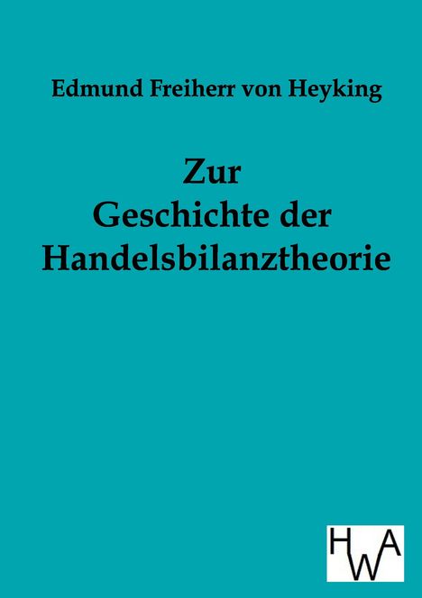 Edmund Freiherr Von Heyking: Zur Geschichte der Handelsbilanztheorie, Buch