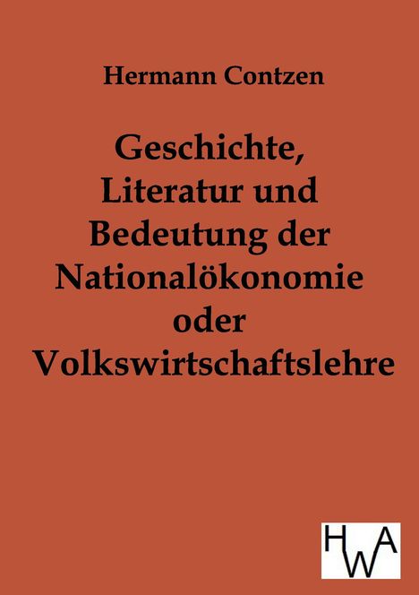 Heinrich Contzen: Geschichte, Literatur und Bedeutung der National-ökonomie oder Volkswirtschaftslehre, Buch
