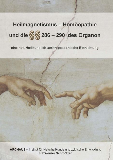 Werner Schmötzer: Heilmagnetismus - Homöopathie und die 286 - 290 des Organon, Buch