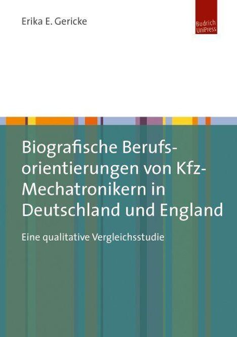 Erika E. Gericke: Biografische Berufsorientierungen von Kfz-Mechatronikern in Deutschland und England, Buch