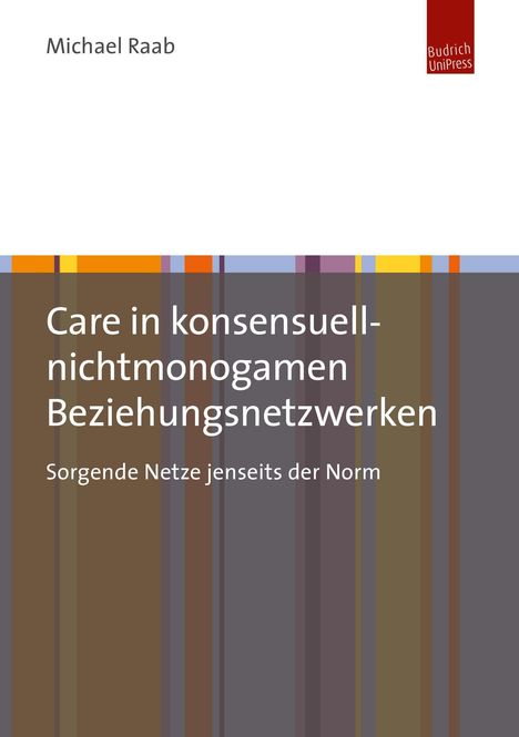 Michael Raab: Raab, M: Care in konsensuell-nichtmonogamen Beziehungsnetzwe, Buch