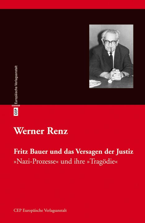 Werner Renz: Fritz Bauer und das Versagen der Justiz, Buch