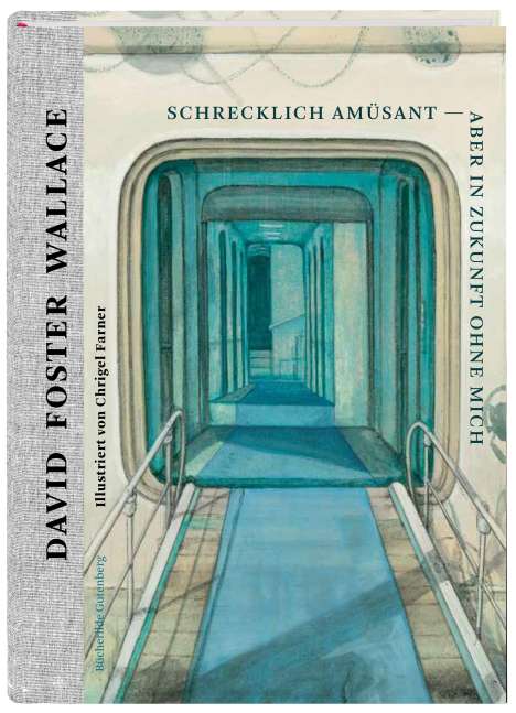 David Foster Wallace: Schrecklich amüsant - aber in Zukunft ohne mich, Buch