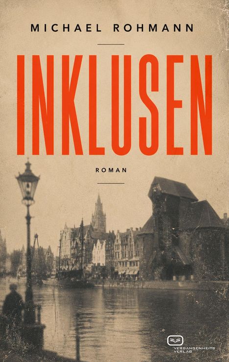 Titel: INKLUSEN; Autor: Michael Rohmann; Genre: Roman. Sepia-Ton mit altem Stadtbild und Fluss.