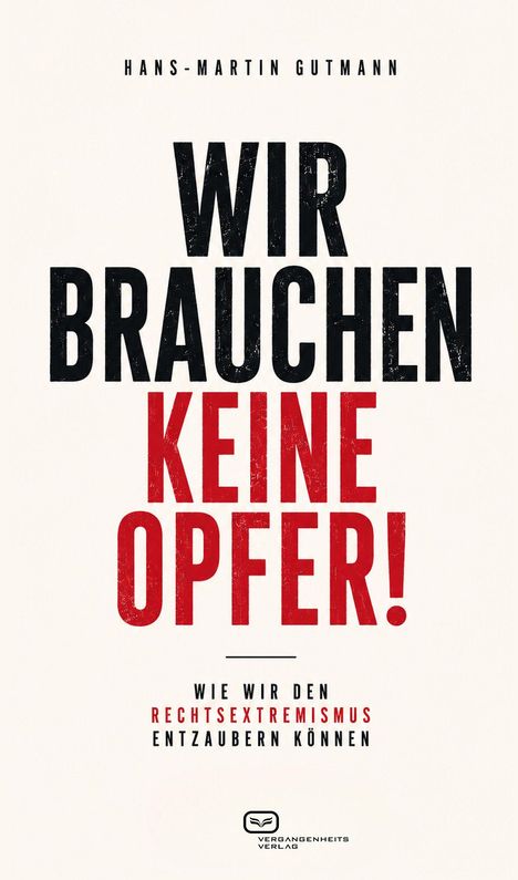 Texte: "Hans-Martin Gutmann", "WIR BRAUCHEN KEINE OPFER!", "Wie wir den Rechtsextremismus entzaubern können". Unten Logo.