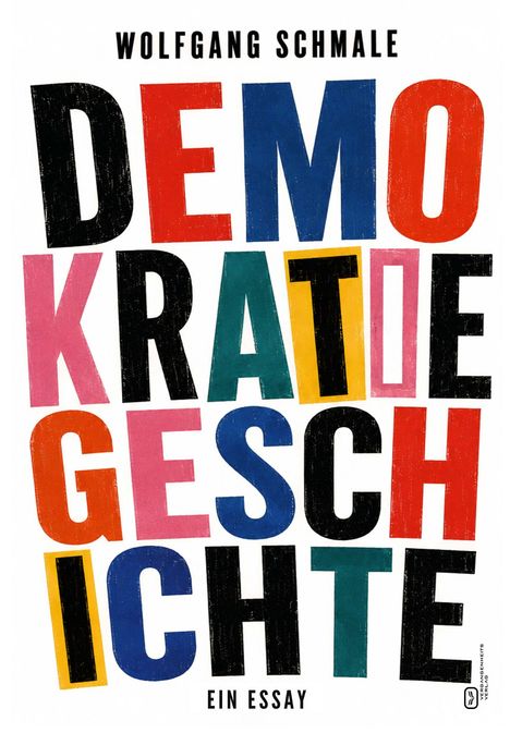 Text: "Wolfgang Schmale", "Demokratie Geschichte", "Ein Essay". Buntes, blockartiges Layout mit kräftigen Buchstaben.