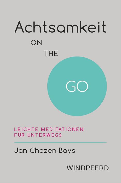 Jan Chozen Bays: Achtsamkeit ON THE GO, Buch